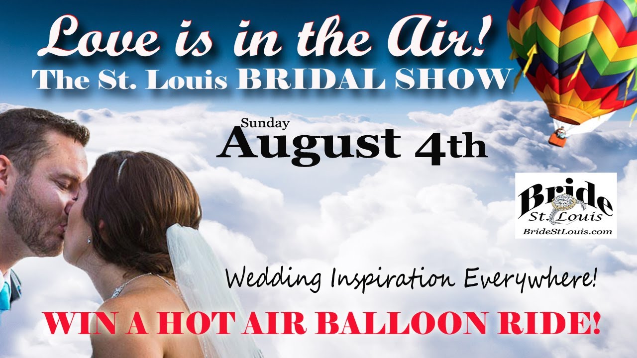 The St. Louis Bridal Show - Love is the Air - August 2019